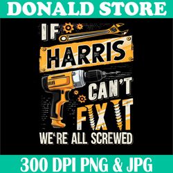 harris last name png, if harris can't fix it png,digital file, png high quality, sublimation, instant download