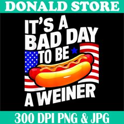 4th of july bad day to be weiner png, hotdog independence day png,digital file, png high quality, sublimation