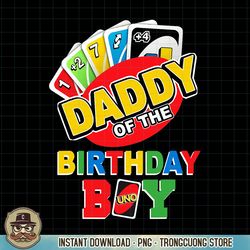 daddy of the birthday boy shirt uno dad papa father 1st bday png download.pngdaddy of the birthday boy shirt uno dad pap