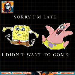 spongebob squarepants sorry i_m late i didn_t want to come png, digital download, instant