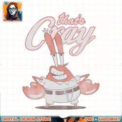 spongebob squarepants that_s cray mr. crabs png, digital download, instant