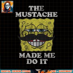 spongebob squarepants the moustache made me do it png, digital download, instant