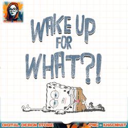 spongebob squarepants wake up for what humorous png, digital download, instant