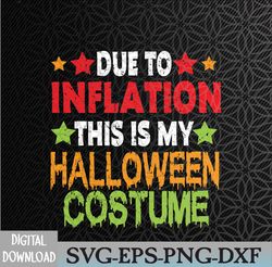 Due To Inflation This Is My Halloween Costume Svg, Eps, Png, Dxf, Digital Download
