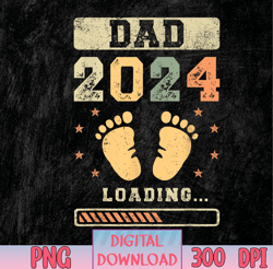 dad 2024 loading, fatherhood, future dad, baby announcement png, sublimation design