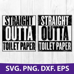 straight outta straight outta toilet paper bundle svg, png dxf eps digital file