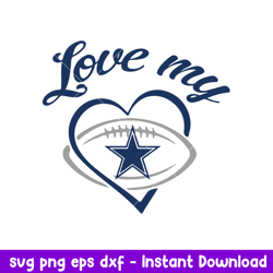 Love My Dallas Cowboys Svg, Dallas Cowboys Svg, NFL Svg, Png Dxf Eps Digital File