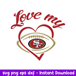 love my san francisco 49ers svg, san francisco 49ers svg, nfl svg, png dxf eps digital file