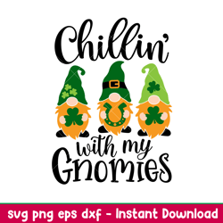 Chillin With My Gnomies 2, Chillin With My Gnomies Svg, St. Patricks Day Svg, Lucky Svg, Irish Svg, Clover Svg,png,dxf,e