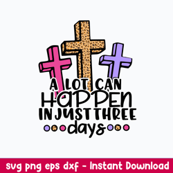 Christian Jesus A Lot Can Happen In 3 Days Svg, Jesus Svg, Png Dxf Eps File