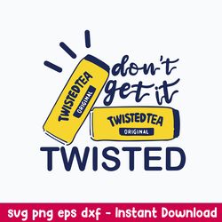 dont get it twisted tea svg, twisted tea svg, png dxf eps file