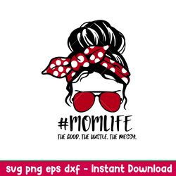 momlife the good the hustle the messy, momlife the good the hustle the messy svg, mom life svg, mothers day svg, best ma