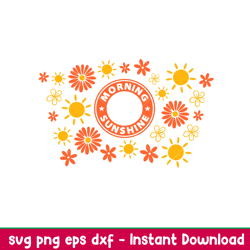 morning sunshine full wrap, morning sunshine full wrap svg, starbucks svg, coffee ring svg, cold cup svg, png,dxf,eps fi
