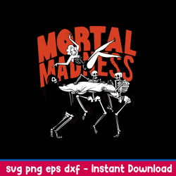 mortal madness svg, skeleton death funny svg, png dxf eps file