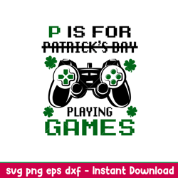 p is for patricks day, p is for patricks day svg, st. patricks day svg, lucky svg, irish svg, gamer svg,png,dxf,eps file