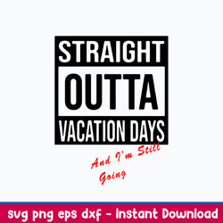 straight outta vacation days and i_m still going svg, png dxf eps file