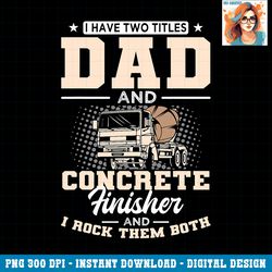 concrete finisher skilles dad laborer father s day png download