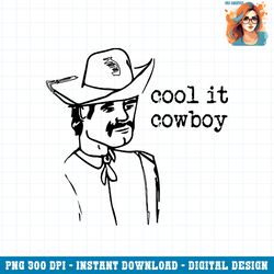 cool it cowboy rodeo western country southern cowgirl retro png download