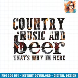 country music and beer that s why i m here western country png download