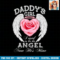 daddy s girl i used to be his angel now he s mine png download.pngdaddy s girl i used to be his angel now he s mine png