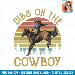 dibs on the cowboy riding horse western life country png download