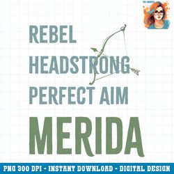disney princess rebel headstrong perfect aim merida png download