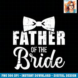 father of the bride dad gift for wedding or bachelor party png download