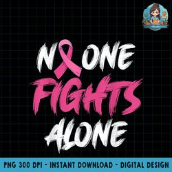 breast cancer awareness pink ribbon no one fight alone png download