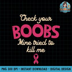 breast cancer awareness shirt check your boobs survivor gift png download