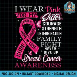breast cancer awareness tee i wear pink for my sister png download
