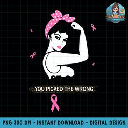 breast cancer you picked the wrong bitch funny gifts png download
