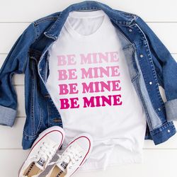 be mine tee