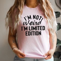 i'm not weird tee