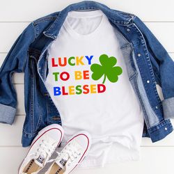 lucky to be blessed tee