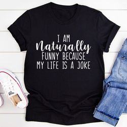 i'm naturally funny tee