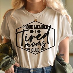 proud member of the tired moms club tee