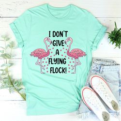 i don't give a flying flock tee