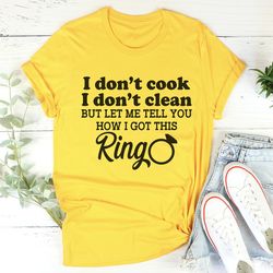 i don't cook i don't clean tee