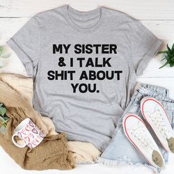 my sister & i talk tee