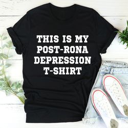 this is my post-rona depression tee