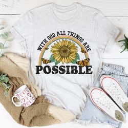 with god all things are possible tee