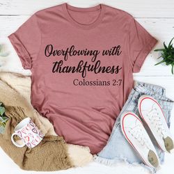 overflowing with thankfulness tee