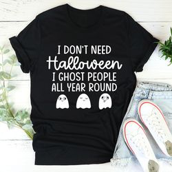 i don't need halloween tee