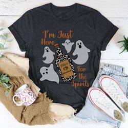 i'm just here for the spirits tee