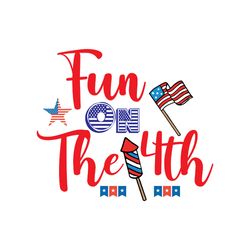 Fun On The 4th Svg, 4th of July Svg, Happy 4th Of July Svg, Independence Day Svg, Instant download