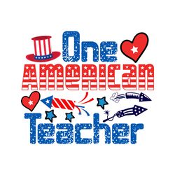 one amrican teacher svg, 4th of july svg, happy 4th of july svg, independence day svg, digital file