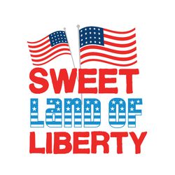sweet land of liberty svg, 4th of july svg, happy 4th of july svg, independence day svg, cricut file