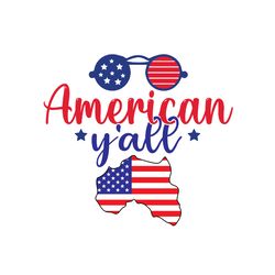 american y'all svg, 4th of july svg, happy 4th of july svg, independence day svg, digital download