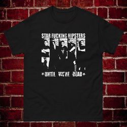 star fucking hipsters t-shirt