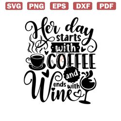 her day starts with coffee and ends with wine svg / cut file / clipart / pr